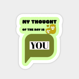 My Thought of the day is You Sticker